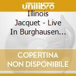 Illinois Jacquet - Live In Burghausen 1996 cd musicale di Illinois Jacquet