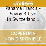 Panama Francis - Savoy 4 Live In Switzerland 1 cd