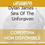 Dylan James - Sins Of The Unforgiven cd