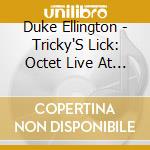 Duke Ellington - Tricky'S Lick: Octet Live At Rainbow Room 1967 cd
