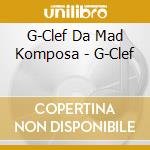 G-Clef Da Mad Komposa - G-Clef cd