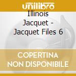 Illinois Jacquet - Jacquet Files 6 cd