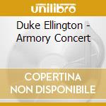 Duke Ellington - Armory Concert cd musicale di Duke Ellington