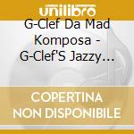 G-Clef Da Mad Komposa - G-Clef'S Jazzy Breaks cd