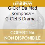 G-Clef Da Mad Komposa - G-Clef'S Drama Breaks, Volume 1 cd
