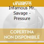 Infamous Mr. Savage - Pressure cd