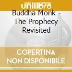 Buddha Monk - The Prophecy Revisited cd