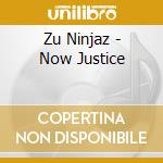 Zu Ninjaz - Now Justice cd
