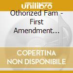 Othorized Fam - First Amendment [Cdr] cd
