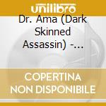 Dr. Ama (Dark Skinned Assassin) - Split Personali-D