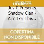 Jus-P Presents Shadow Clan - Aim For The Crown cd