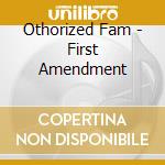 Othorized Fam - First Amendment cd