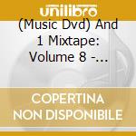 (Music Dvd) And 1 Mixtape: Volume 8 - Back On The Block / Various cd musicale