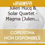 Julien Hucq & Solar Quartet - Magma (Julien Hucq Meets Solar Quartet)