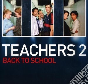 Teachers 2: Back To School / O.S.T. cd musicale