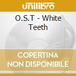 O.S.T - White Teeth cd