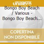 Bongo Boy Beach / Various - Bongo Boy Beach / Various cd