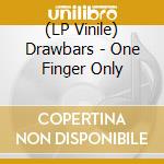 (LP Vinile) Drawbars - One Finger Only vinile