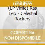 (LP Vinile) Ras Teo - Celestial Rockers lp vinile