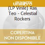 (LP Vinile) Ras Teo - Celestial Rockers vinile