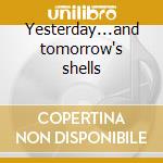 Yesterday...and tomorrow's shells cd musicale di Libraness