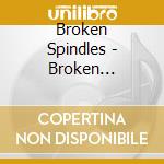 Broken Spindles - Broken Spindles cd