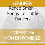Renee Smith - Songs For Little Dancers cd
