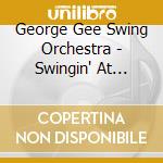 George Gee Swing Orchestra - Swingin' At Swing City Zurich cd musicale di George Gee Swing Orchestra