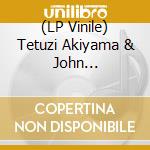 (LP Vinile) Tetuzi Akiyama & John Krausbauer - Gift vinile