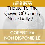 Tribute To The Queen Of Country Music Dolly / Var - Tribute To The Queen Of Country Music Dolly / Var cd