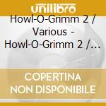 Howl-O-Grimm 2 / Various - Howl-O-Grimm 2 / Various cd