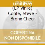 (LP Vinile) Conte, Steve - Bronx Cheer vinile