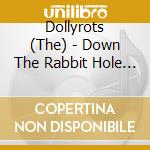 Dollyrots (The) - Down The Rabbit Hole (2 Cd) cd musicale