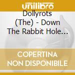 Dollyrots (The) - Down The Rabbit Hole (2 Cd) cd