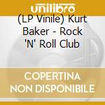 (LP Vinile) Kurt Baker - Rock 'N' Roll Club vinile