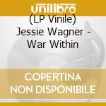(LP Vinile) Jessie Wagner - War Within vinile