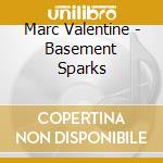 Marc Valentine - Basement Sparks cd