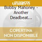Bobby Mahoney - Another Deadbeat Summer cd