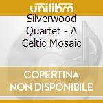 Silverwood Quartet - A Celtic Mosaic cd
