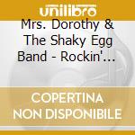 Mrs. Dorothy & The Shaky Egg Band - Rockin' Those Blues Away!