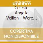 Celeste Angelle Veillon - Were You There-Meditations For A Spiritual Journey cd