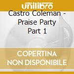 Castro Coleman - Praise Party Part 1