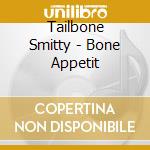 Tailbone Smitty - Bone Appetit cd