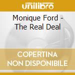 Monique Ford - The Real Deal cd musicale di Monique Ford
