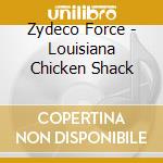 Zydeco Force - Louisiana Chicken Shack cd