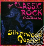 Silverwood Quartet - The Classic Rock Album cd