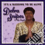 Debra Snipes - It'S A Blessing To Be Alive cd