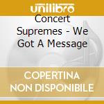 Concert Supremes - We Got A Message cd
