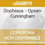 Dophesus - Opium Cunningham cd