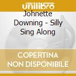 Johnette Downing - Silly Sing Along cd